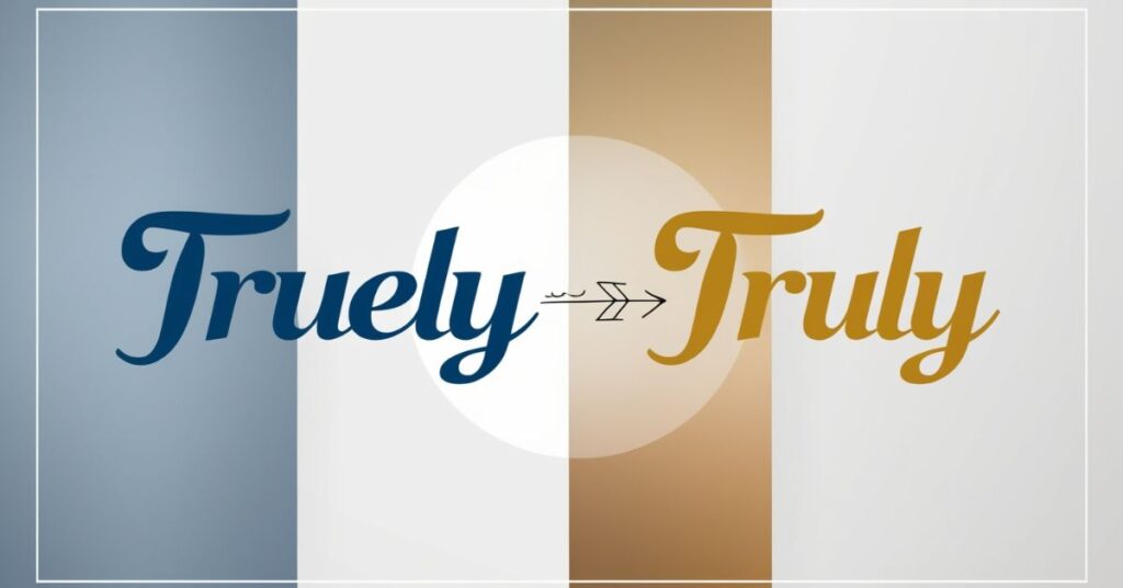 Truely vs Truly