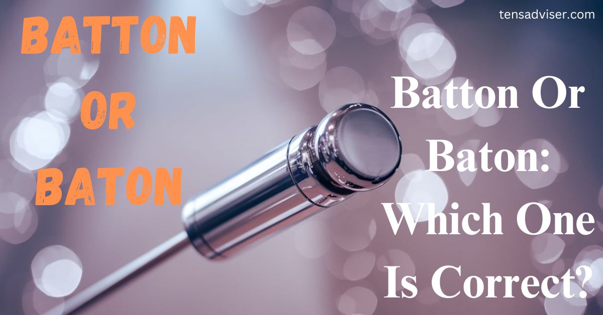 Batton Or Baton