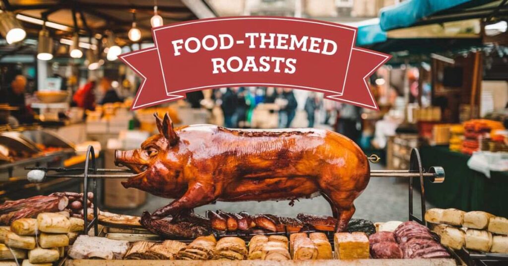 Food-Themed Roasts