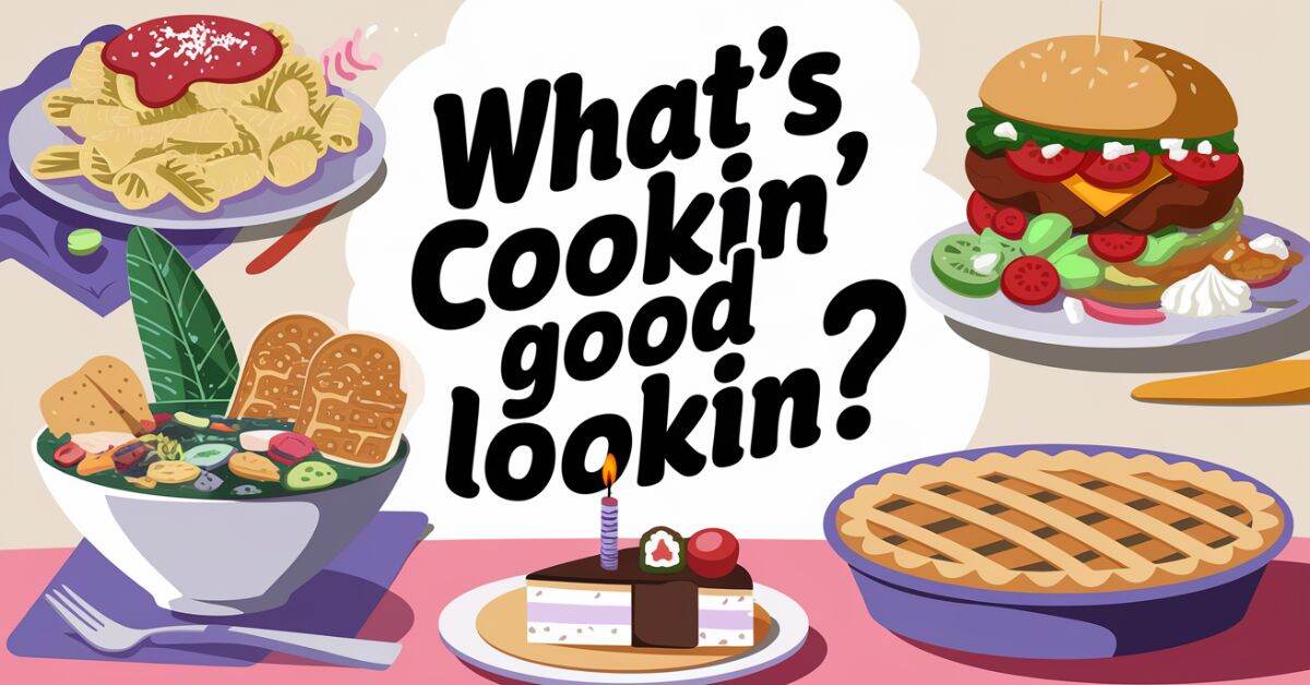 How To Respond To What’s Cookin' Good Lookin