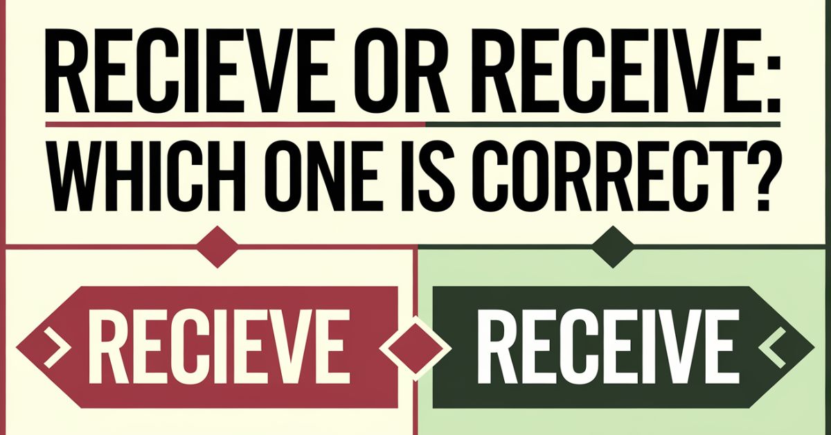 Recieve or Receive