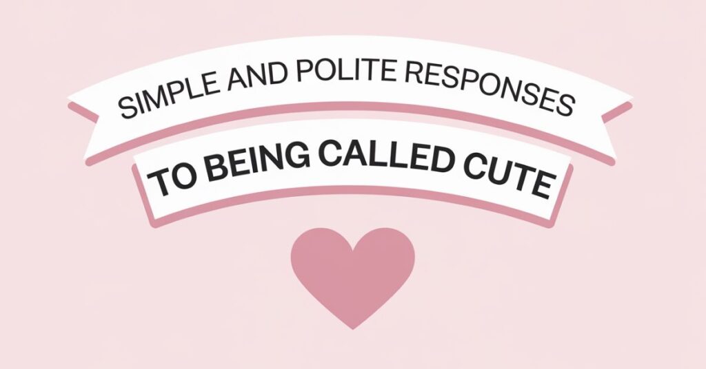 Simple and Polite Responses to Being Called Cute