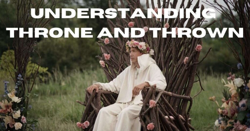 Understanding Throne And Thrown