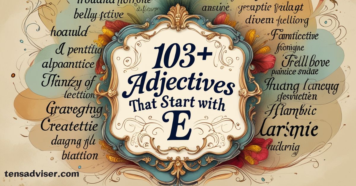 Adjectives That Start with E