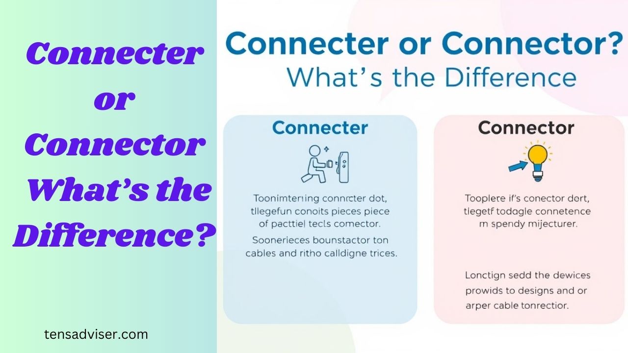 Connecter or Connector: What’s the Difference?