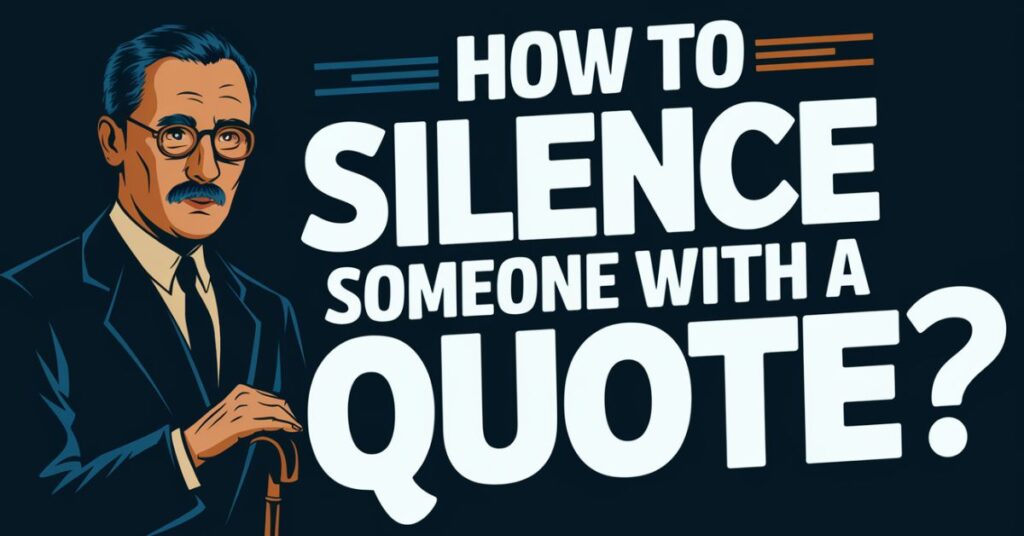 How to Silence Someone with a Quote?