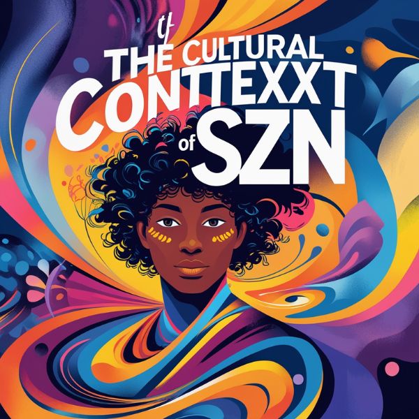 The Cultural Context of Szn