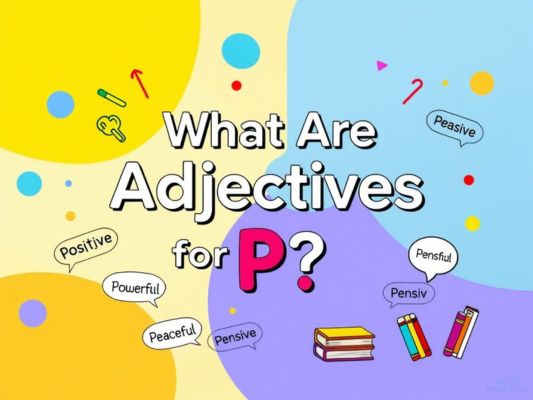 What Are Adjectives for P?
